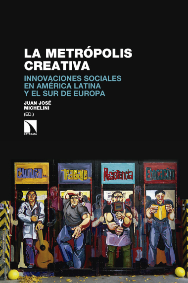 La metrópolis creativa. Innovaciones sociales en América Latina y el sur de Europa