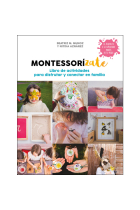 Montessorízate. Libro de actividades para disfrutar y conectar con tu familia