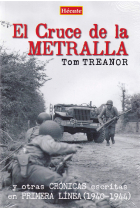 El Cruce de la Metralla. Y otras crónicas escritas en primera línea (1940-1944)