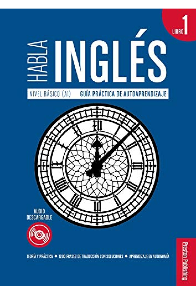 Habla Inglés. Libro 1 Nivel Básico A1 - Guía Práctica de Autoaprendizaje