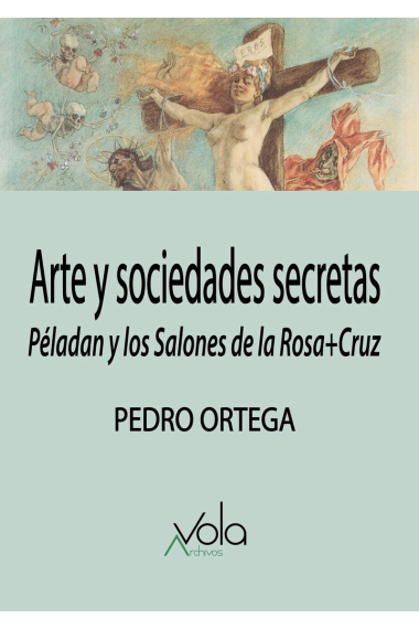 Arte y sociedades secretas. Péladan y los Salones de la Rosa+Cruz