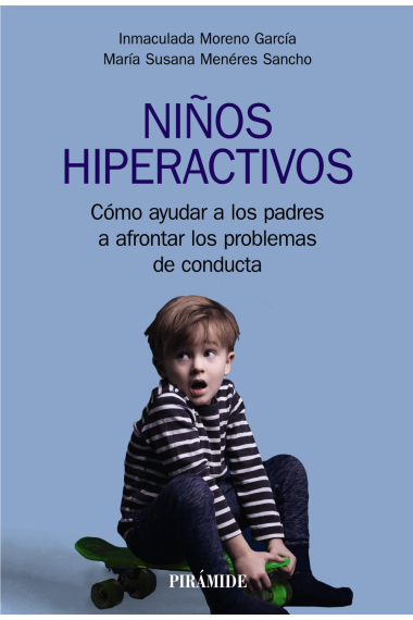 Niños hiperactivos. Cómo ayudar a los padres a afrontar los problemas de conducta