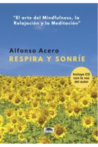 Respira y sonríe. El arte del mindfulness, la relajación y la meditación