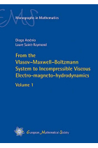 From the Vlasov-Maxwell-Boltzmann System to Incompressible Viscous Electro-magneto-hydrodynamics: Volume 1 (EMS Monographs in Mathematics)