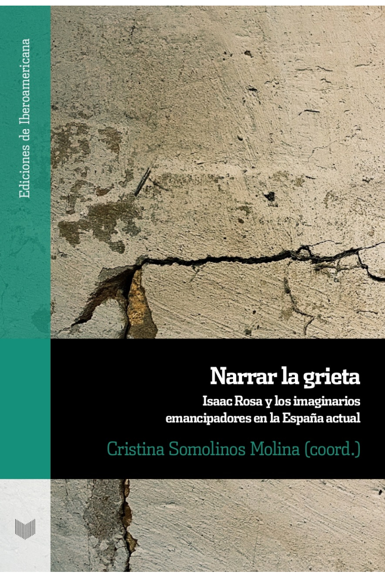 Narrar la grieta: Isaac Rosa y los imaginarios emancipadores en la España actual