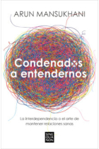 Condenados a entendernos. La interdependencia o el arte de mantener relaciones sanas