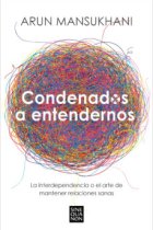 Condenados a entendernos. La interdependencia o el arte de mantener relaciones sanas