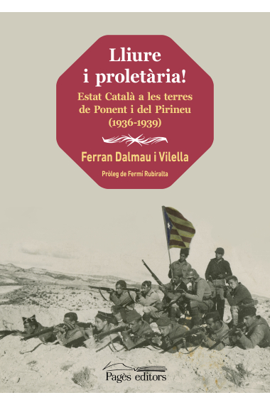 Lliure i proletària!. Estat Català a les terres de Ponent i del Pirineu (1936-1939)