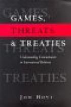 Games, threats & treaties. Understanding commitments in international relations