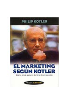 El marketing según Kotler. Cómo crear, ganar y dominar los mercados