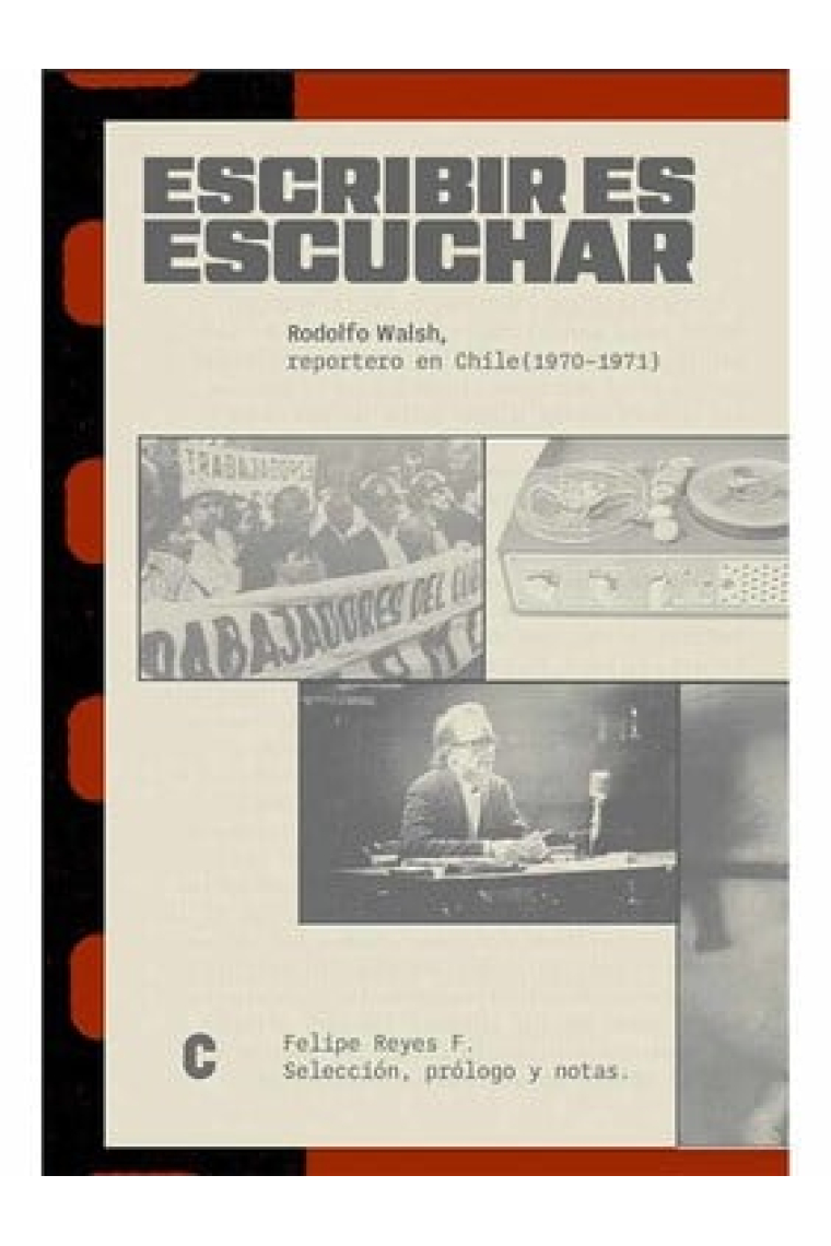 Escribir es escuchar. Rodolfo Walsh, reportero en Chile (1970-1971)