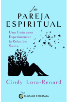 La pareja espiritual. Una guía para experimentar la relación santa