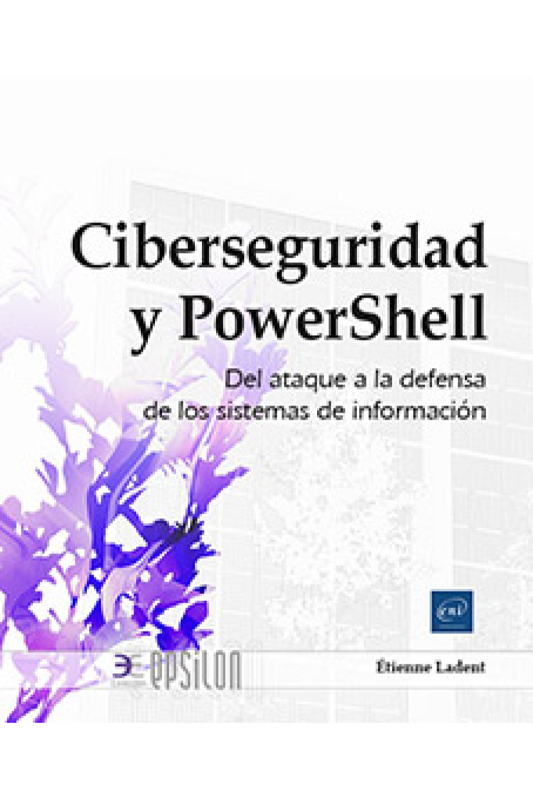 Ciberseguridad y PowerShell. Del ataque a la defensa del sistema de información