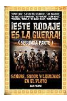 ¡Este rodaje es la guerra! (2ª parte). Sangre, sudor y lágrimas en el plató