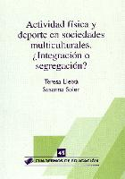 Actividad  física y deporte en sociedades multiculturales. ¿ Integración o segregación ?