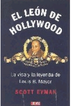 El león de Hollywood. La vida y la leyenda de Louis B. Mayer