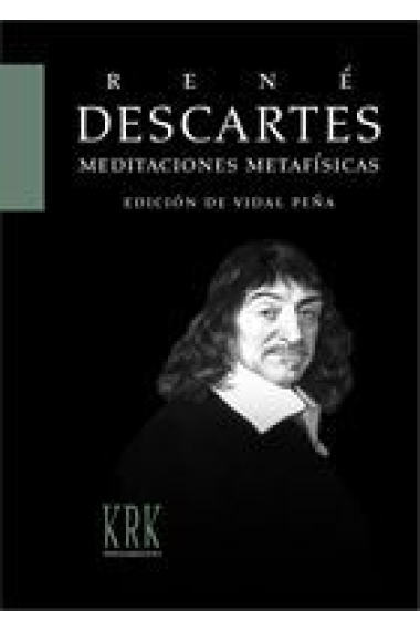 Meditaciones metafísicas con objeciones y respuestas (Edición de Vidal Peña)