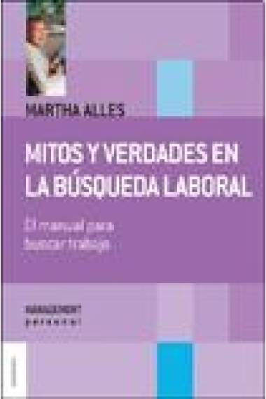 Mitos y verdades en la búsqueda laboral. El manual para buscar trabajo