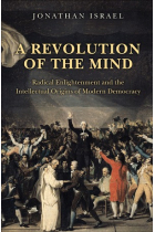 A revolution of the mind: radical Enlightenment and the intellectual origins of modern democracy