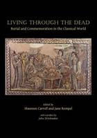 Living through the dead: burial and commemoration in the classical world