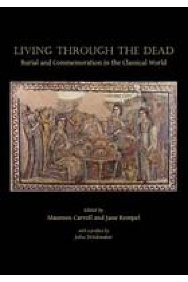 Living through the dead: burial and commemoration in the classical world