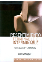 Resentimiento terminable e interminable : Psicoanálisis y literatura