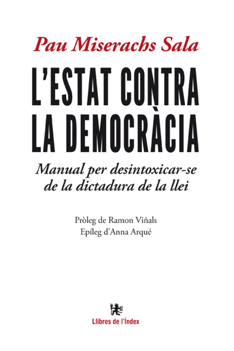 L'estat contra la democràcia. Manual per desintoxicar-se de la dictadura de la llei