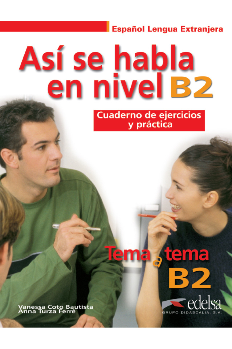 Así se habla en nivel B2. Cuaderno de ejercicios y práctica. Tema a tema B2