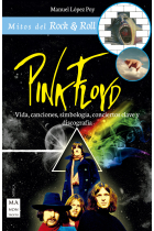 Pink Floyd. Vida, canciones, simbología, conciertos clave y discografía