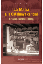 La Masia a la Catalunya central. Evolució, tipologies i espais