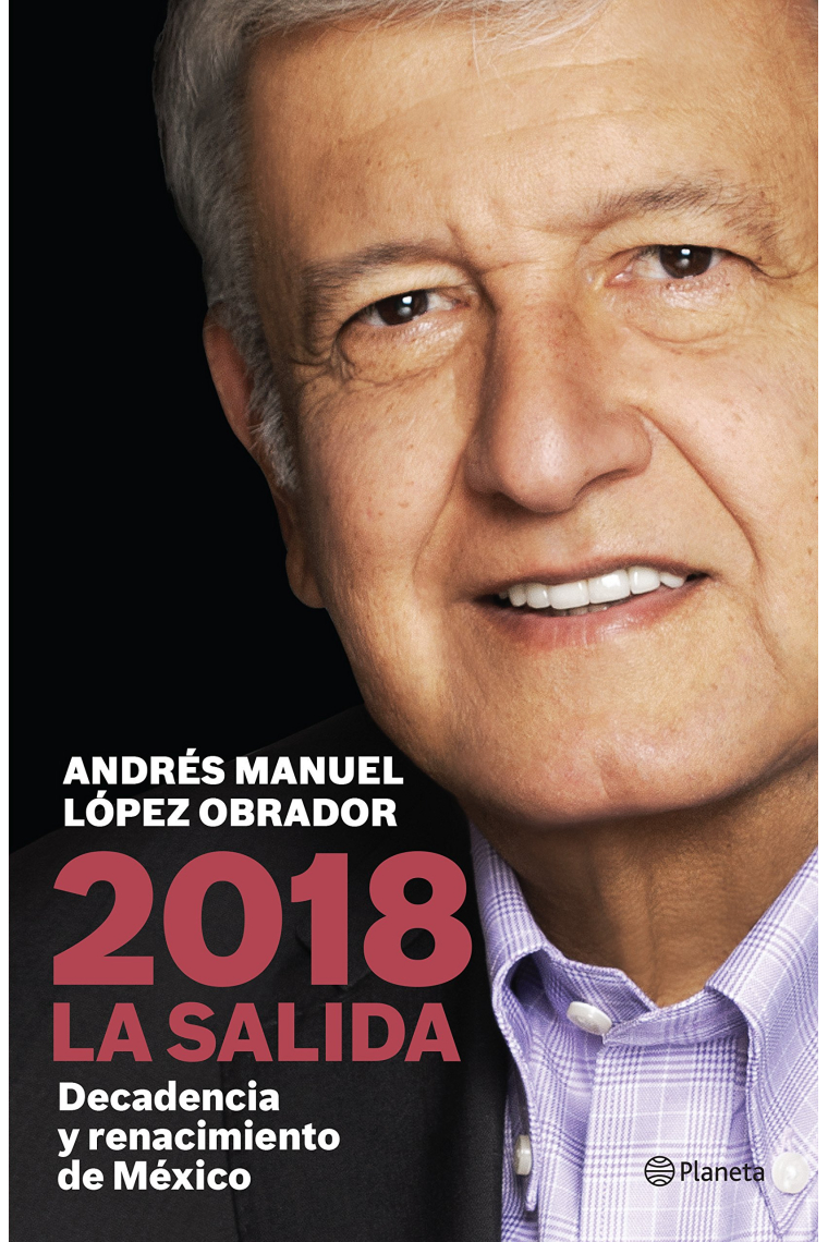 2018 La salida. Decadencia y renacimiento de México