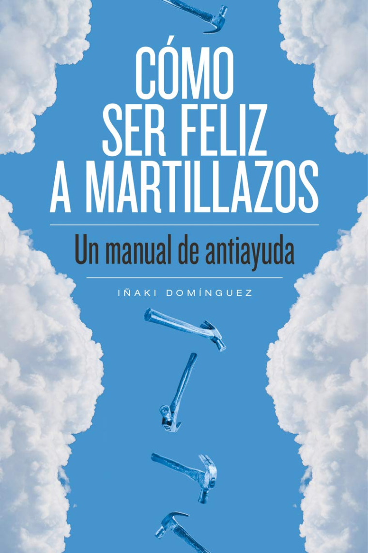 Como ser feliz a martillazos