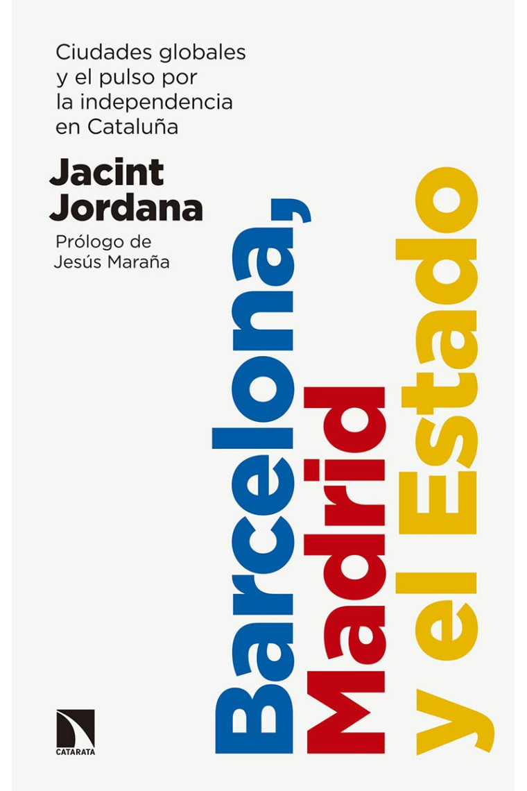 Barcelona, Madrid y el Estado. Ciudades globales y el pulso por la independencia en Cataluña