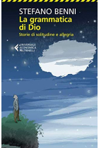 La grammatica di Dio: Storie di solitudine e allegria (Universale economica)