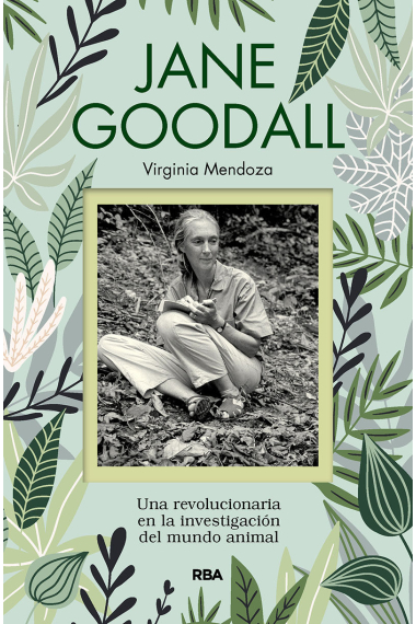 Jane Godall. Una revolucionaria en la investigación del mundo animal