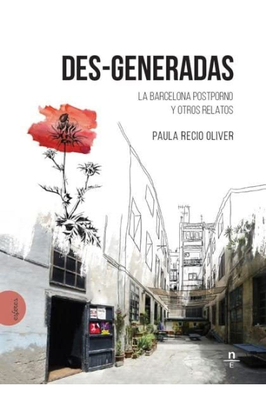 Des-Generadas. La Barcelona postporno y otros relatos