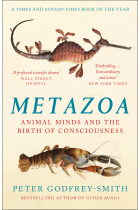 Metazoa: Animal Minds and the Birth of Consciousness