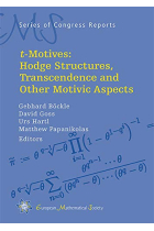 t-Motives: Hodge Structures, Transcendence and Other Motivic Aspects (EMS Series of Congress Reports)