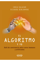 El algoritmo y yo. GuIA de convivencia entre seres humanos y artificiales