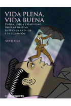 Vida plena, vida buena: pensamiento y creatividad desde la libertad, la ética de la duda y la compasión