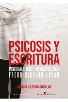 Psicosis y escritura. Psicoanálisis y hermenéutica. Freud, Ricoeur, Lacan