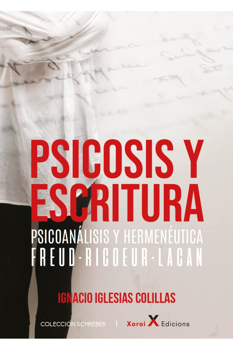 Psicosis y escritura. Psicoanálisis y hermenéutica. Freud, Ricoeur, Lacan