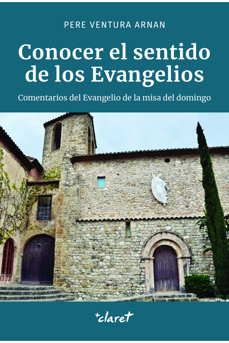 Conocer el sentido de los Evangelios: comentarios del Evangelio de la misa del domingo