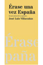 Érase una vez España. El mal radical de la españolez