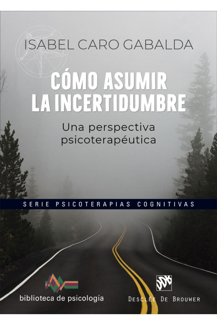 Cómo asumir la incertidumbre. Una perspectiva psicoterapéutica