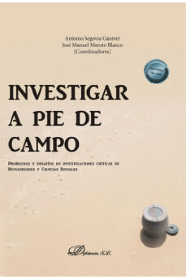 Investigar a pie de campo. Problemas y desafíos en investigaciones críticas de Humanidades y Ciencias Sociales