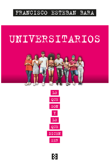 Universitarios. Lo que son y lo que dicen ser