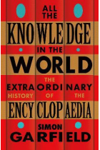 All the Knowledge in the World: The Extraordinary History of the Encyclopaedia