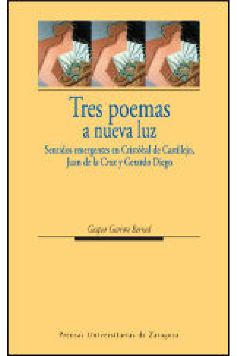 Tres poemas a nueva luz. Sentidos emergentes en Cristóbal de Castillejo, Juan de la Cruz y Gerardo D