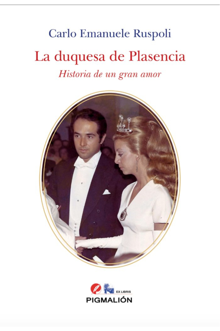 LA DUQUESA DE PLASENCIA. HISTORIA DE UN GRAN AMOR